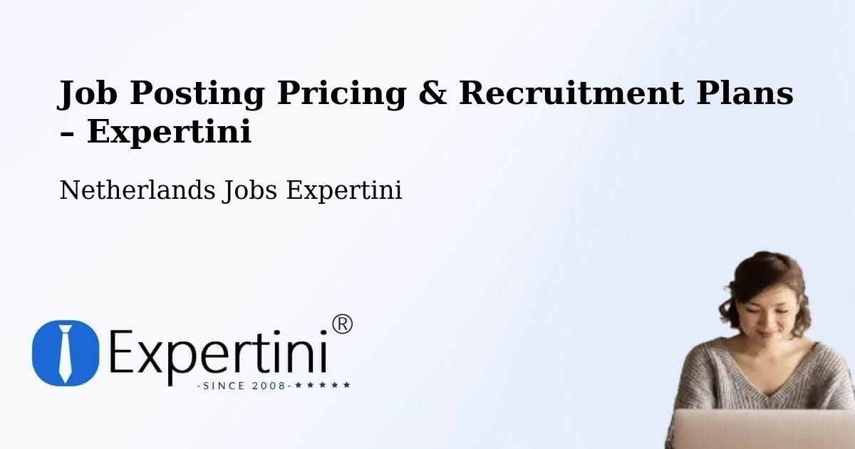 Job Posting Pricing & Recruitment Plans – Borgharen - Borgharen, Netherlands Jobs Expertini